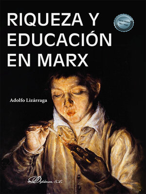 cover image of Riqueza y educación en Marx. La formación humana desde la perspectiva de El capital